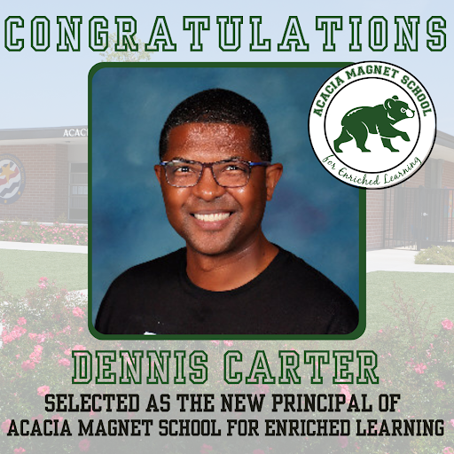  Congratulations Dennis Carter, Selected as the New Principal of Acacia Magnet School